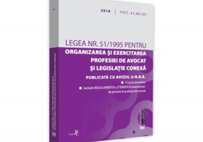 Legea nr. 51/1995 pentru organizarea si exercitarea profesiei de avocat si legislatie conexa. 2018 Editie tiparita pe hartie alba