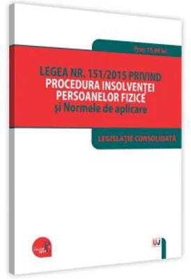 Legea nr. 151/2015 privind procedura insolventei persoanelor fizice si Normele de aplicare
