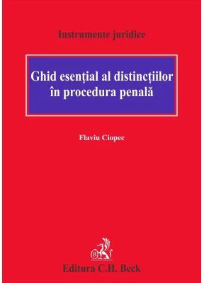 Ghid esential al distinctiilor in procedura penala - Flaviu Ciopec