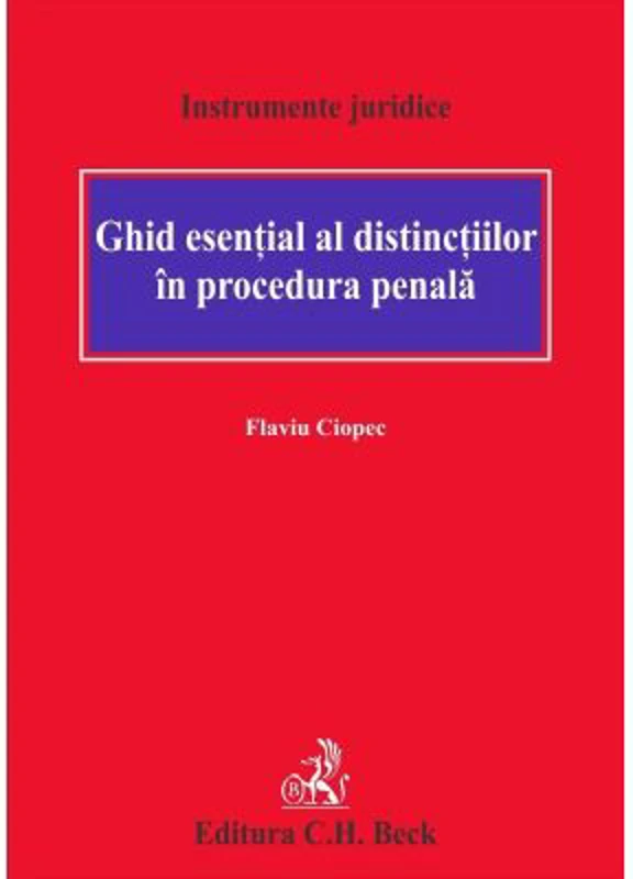 Ghid esential al distinctiilor in procedura penala - Flaviu Ciopec