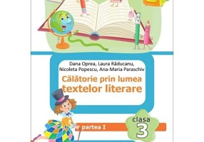 Calatorie prin lumea textelor literare. Partea 1 (AM) din manualul de limba romana pentru clasa a 3-a - Dana Oprea