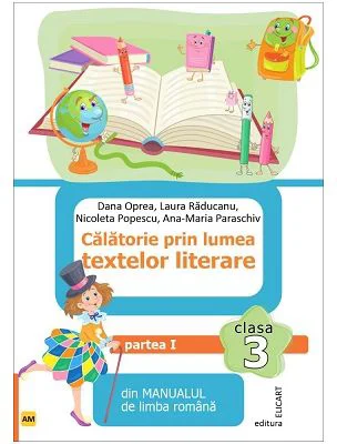 Calatorie prin lumea textelor literare. Partea 1 (AM) din manualul de limba romana pentru clasa a 3-a - Dana Oprea