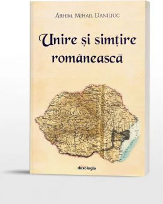 Unire si simtire romaneasca - Arhim. Mihail Daniliuc
