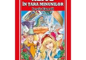 Alice in Tara Minunilor - Lewis Carroll
