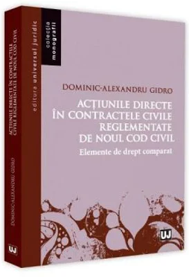 Actiunile directe in contractele civile reglementate de noul Cod civil. Elemente de drept comparat - Dominic Alexandru Gidro