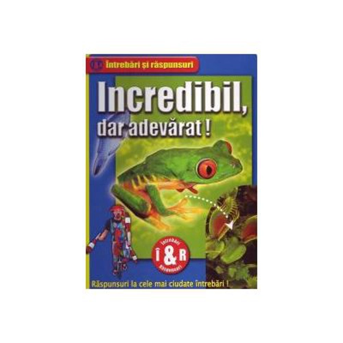 Incredibil, dar adevarat!