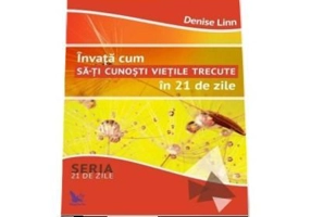 Invata cum sa-ti cunosti vietile trecute in 21 de zile - Linn Denise