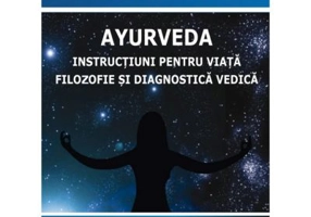 Ayurveda. Instructiuni pentru viata. Filozofie si diagnostica vedica - Ian Razdoburdin