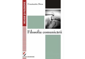 Filosofia comunicarii - Constantin Stroe