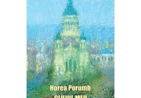 Clujul meu in oglinda timpului - Horea Porumb