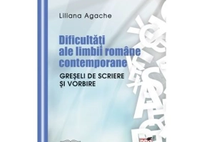 Dificultati ale limbii romane contemporane. Greseli de scriere si vorbire