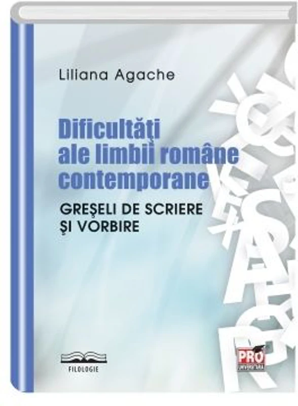 Dificultati ale limbii romane contemporane. Greseli de scriere si vorbire