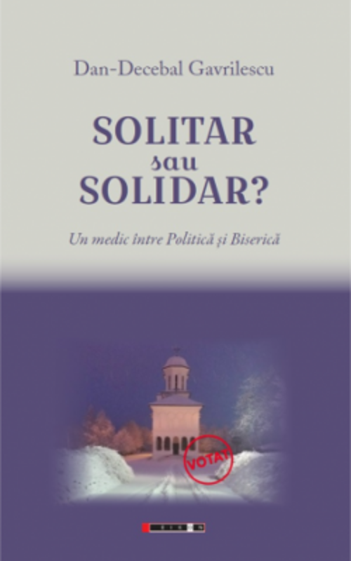 Solitar sau solidar? Un medic intre Politica si Biserica