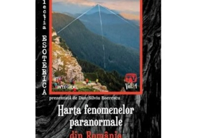 Harta fenomenelor paranormale din Romania - Dan-Silviu Boerescu