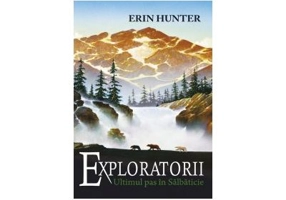 Exploratorii. Cartea a IV-a. Ultimul pas in salbaticie - Erin Hunter