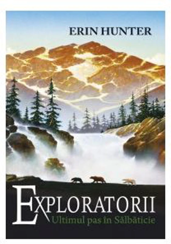 Exploratorii. Cartea a IV-a. Ultimul pas in salbaticie - Erin Hunter