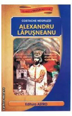 Costache Negruzzi Alexandru Lapusneanu -Fragmente Istorice