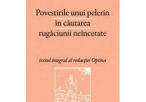 Povestirile unui pelerin in cautarea rugaciunii neincetate. Filocalica