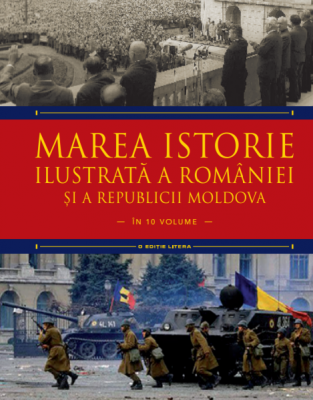 Marea istorie ilustrata a Romaniei si a Republicii Moldova. Volumul 10 - Ioan-Aurel Pop, Ioan Bolovan
