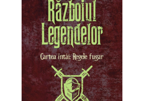 Razboiul legendelor. Cartea intai: Regele fugar - Silviu Urdea