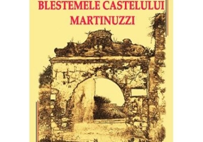 Blestemele castelului Martinuzzi - Florin Logresteanu