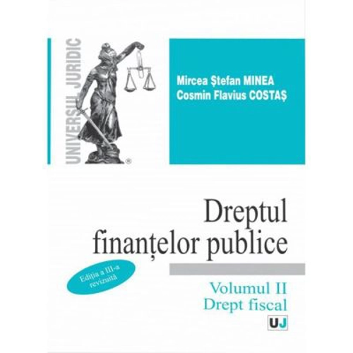Dreptul finantelor publice. Volumul II. Drept fiscal. Editia a 3-a