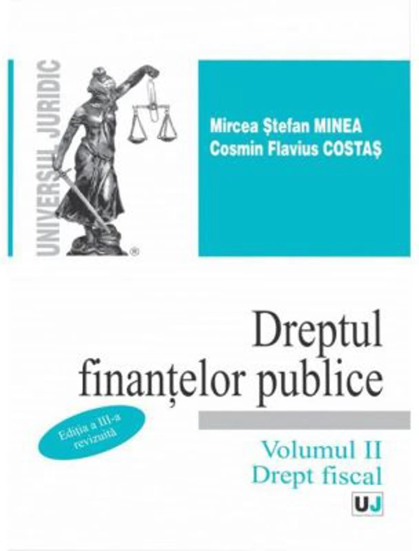 Dreptul finantelor publice. Volumul II. Drept fiscal. Editia a 3-a