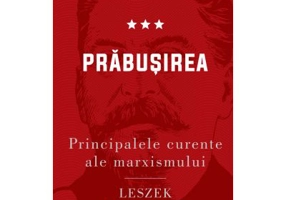 Principalele curente ale marxismului. Prabusirea - Leszek Kolakowski