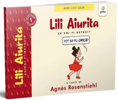 BEDE CITIT USOR. NIVELUL 1. Lili Aiurita: Ce voi fi astazi? volumul 2 - Agnes Rosenstiehl