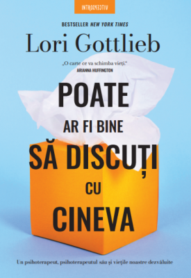 Poate ar fi bine sa discuti cu cineva - Lori Gottlieb