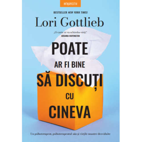 Poate ar fi bine sa discuti cu cineva - Lori Gottlieb