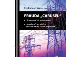 Frauda Carusel. Finantator al terorismului. Teroristul invizibil al infrastructurii critice nationale - Ovidiu Ioan Santa