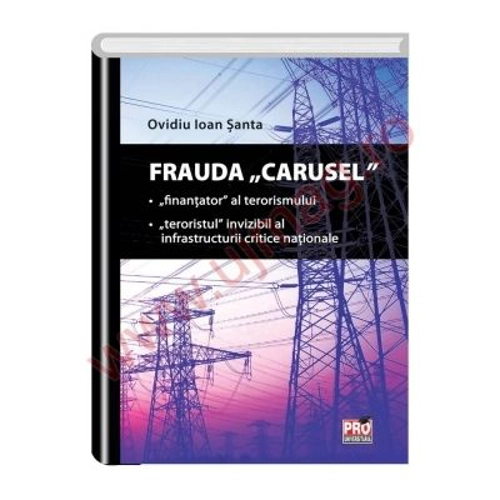 Frauda Carusel. Finantator al terorismului. Teroristul invizibil al infrastructurii critice nationale - Ovidiu Ioan Santa