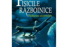 Pisicile Razboinice. Padurea secretelor Cartea 3 - Erin Hunter