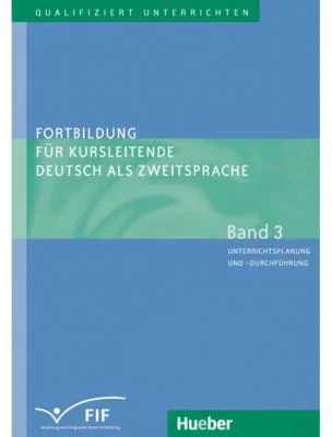 Fortbildung fur Kursleitende Deutsch als Zweitsprache Band 3 Unterrichtsplanung und -durchfuhrung - Susan Kaufmann, Erich Zehnder, Elisabeth Vanderhei