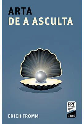 Arta de a asculta - Erich Fromm