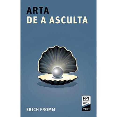 Arta de a asculta - Erich Fromm