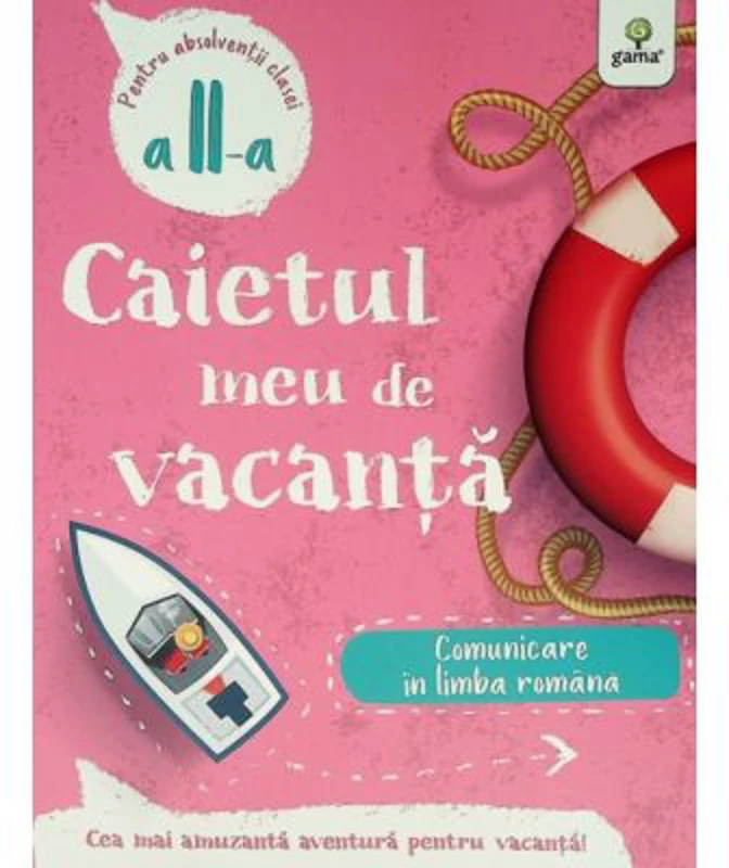 Caietul meu de vacanta. Comunicare in limba romana clasa a 2-a