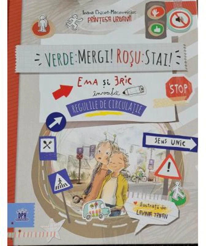Verde: mergi! Rosu: stai! Ema si Eric invata regulile de circulatie - Ioana Chicet-Macoveiciuc