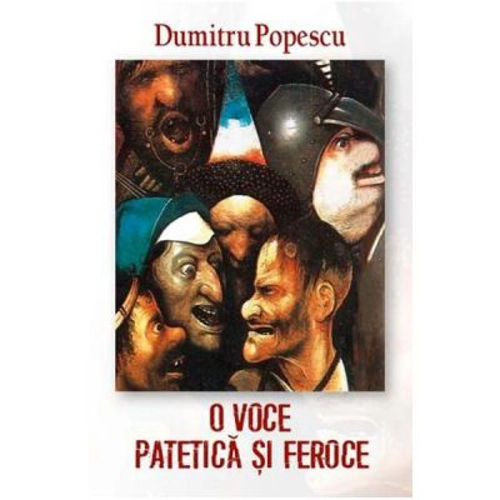 O voce patetica si feroce - Dumitru Popescu
