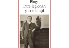 Blaga, intre legionari si comunisti - Marta Petreu