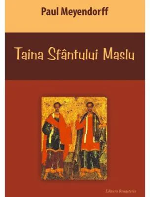 Taina Sfantului Maslu. Ungerea bolnavilor - Paul Meyendorff