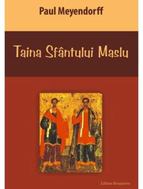 Taina Sfantului Maslu. Ungerea bolnavilor - Paul Meyendorff