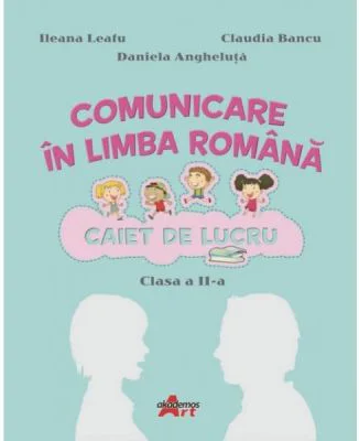 Comunicare in limba romana. Caiet de lucru pentru clasa a 2-a