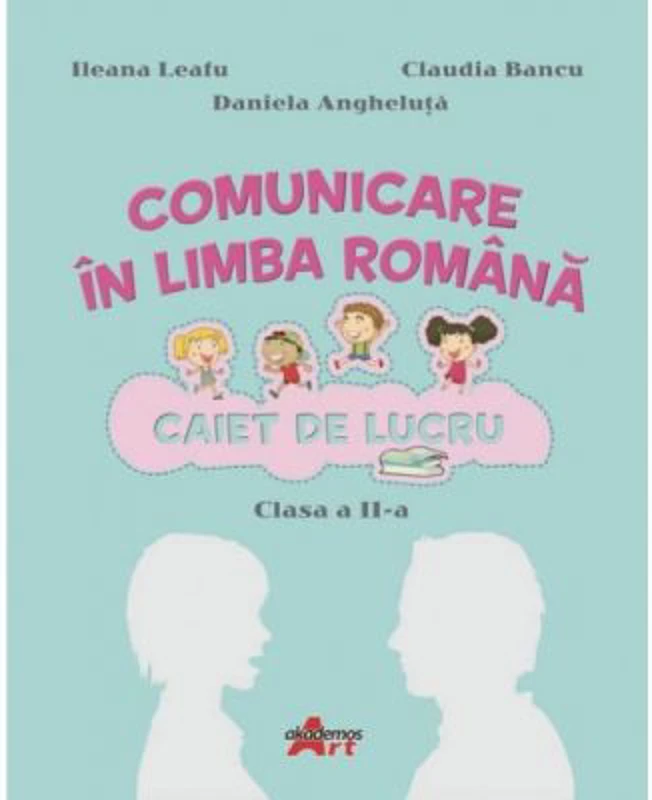 Comunicare in limba romana. Caiet de lucru pentru clasa a 2-a