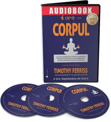 Audiobook. 4 ore Corpul - Timothy Ferriss