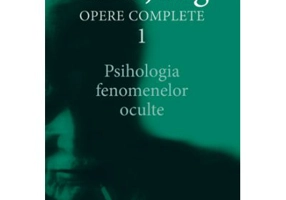 Psihologia fenomenelor oculte. Opere Complete, volumul 1 - C. G. Jung