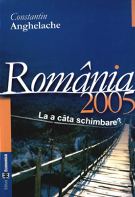 Romania 2005: starea economica la a cata schimbare? - Constantin Anghelache