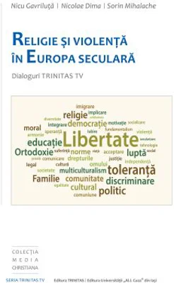 Religie si violenta in Europa seculara. Dialoguri Trinitas TV - Nicu Gavriluta