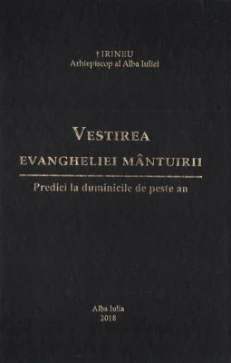 Vestirea Evangheliei mantuirii. Predici la duminicile de peste an - Irineu, arhiepiscop al Alba Iuliei